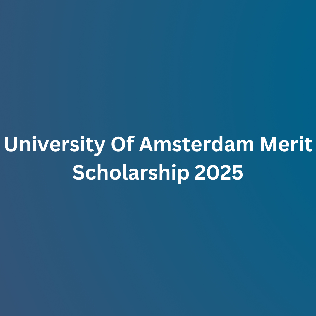 University Of Amsterdam Merit Scholarship